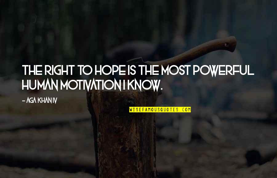 Funny Personal Philosophy Quotes By Aga Khan IV: The right to hope is the most powerful