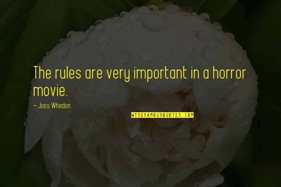 Funny Personalised Quotes By Joss Whedon: The rules are very important in a horror Funny Personalised Quotes By Joss Whedon: The rules are very important in a horror