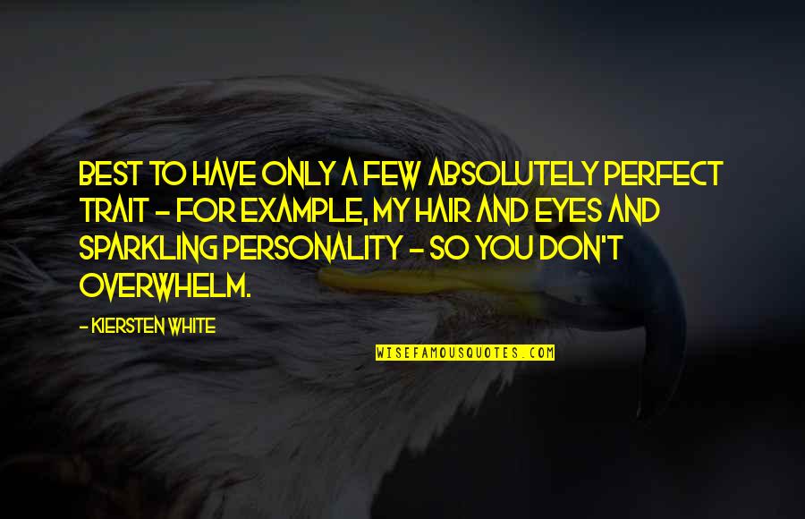 Funny Personality Quotes By Kiersten White: Best to have only a few absolutely perfect