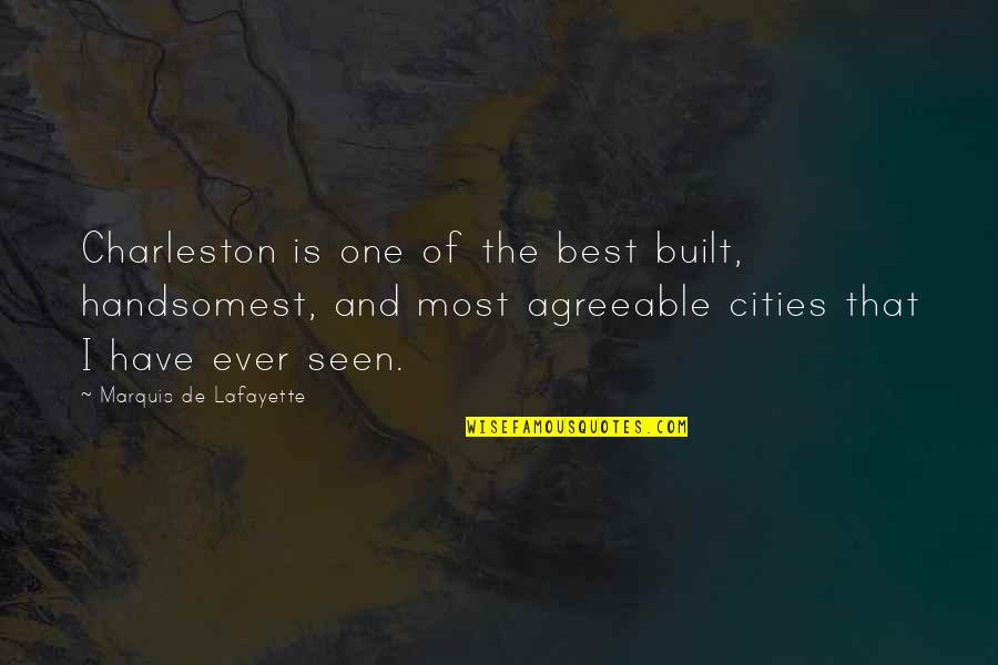 Funny Personality Quotes By Marquis De Lafayette: Charleston is one of the best built, handsomest,