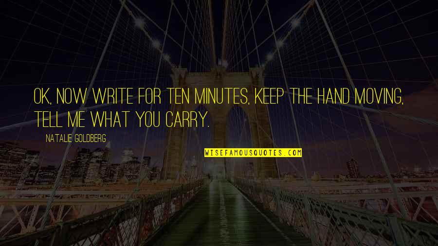 Funny Petrolhead Quotes By Natalie Goldberg: OK, now write for ten minutes, keep the