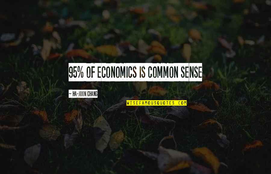 Funny Pewdiepie Quotes By Ha-Joon Chang: 95% of economics is common sense