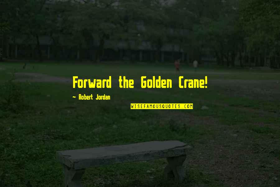 Funny Pewdiepie Quotes By Robert Jordan: Forward the Golden Crane!