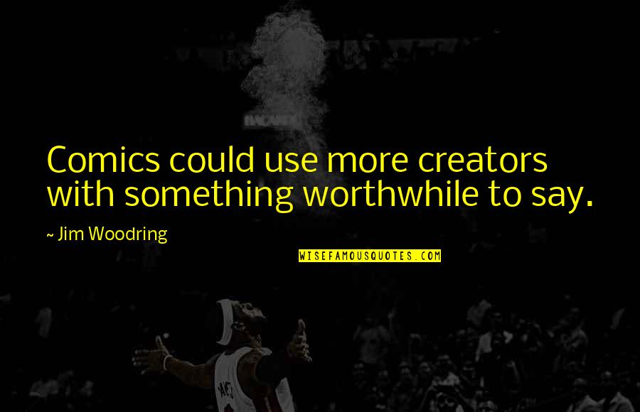 Funny Phd Research Quotes By Jim Woodring: Comics could use more creators with something worthwhile