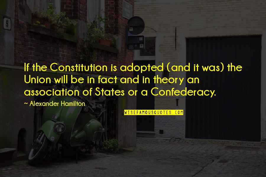 Funny Philly Quotes By Alexander Hamilton: If the Constitution is adopted (and it was)