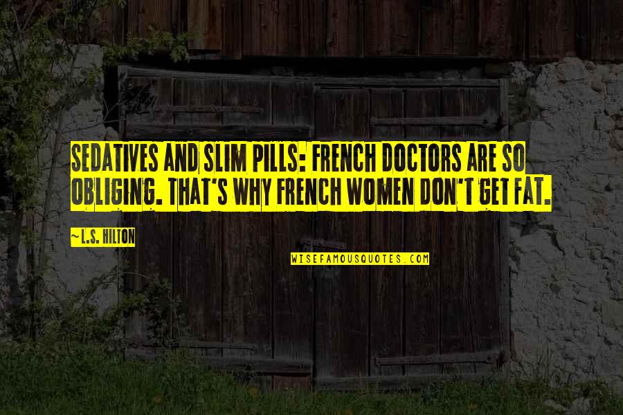 Funny Philly Quotes By L.S. Hilton: Sedatives and slim pills: French doctors are so