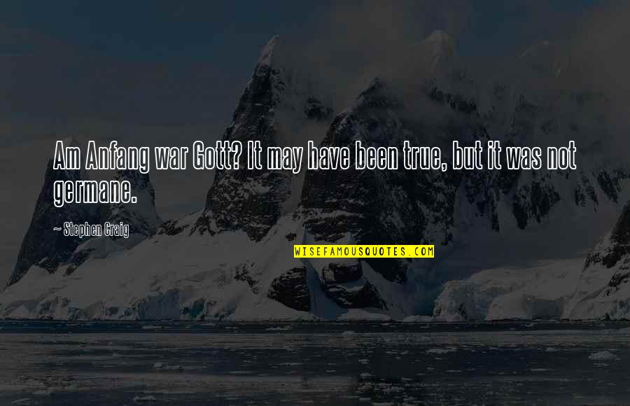 Funny Philosophical Quotes By Stephen Craig: Am Anfang war Gott? It may have been