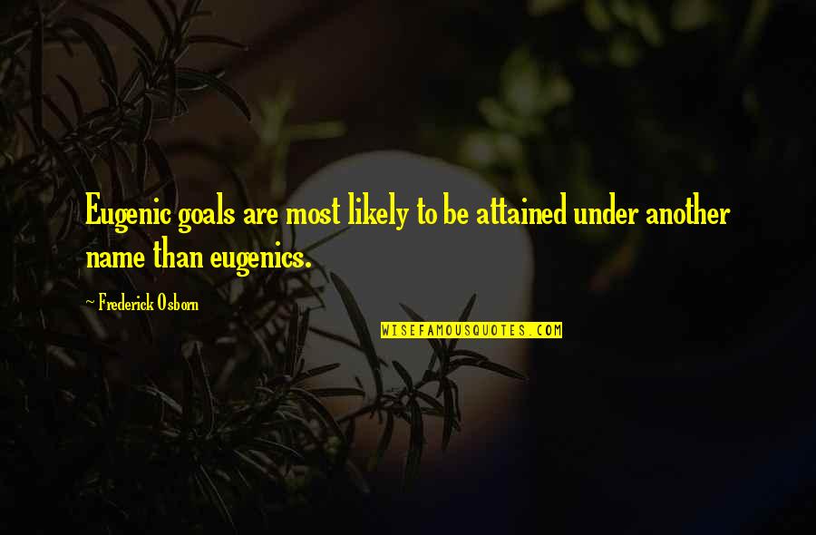 Funny Phone Message Quotes By Frederick Osborn: Eugenic goals are most likely to be attained