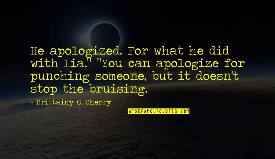 Funny Photo Prop Quotes By Brittainy C. Cherry: He apologized. For what he did with Lia."