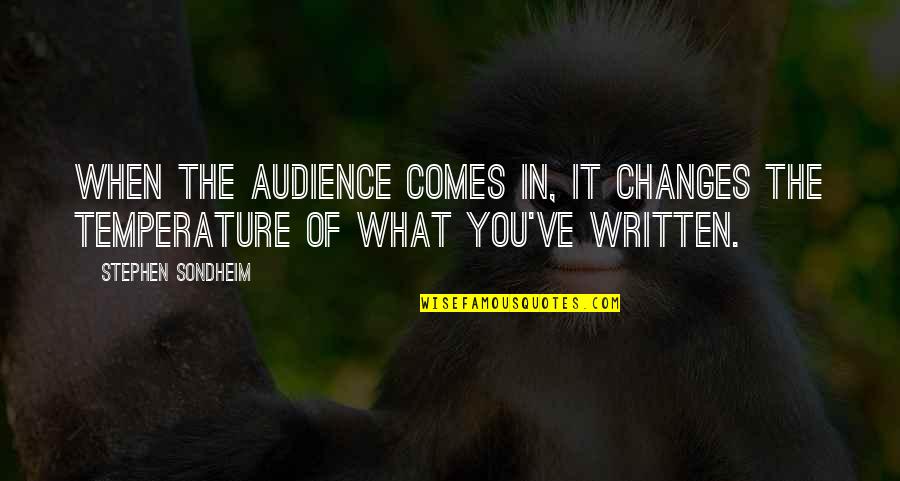 Funny Photo Prop Quotes By Stephen Sondheim: When the audience comes in, it changes the