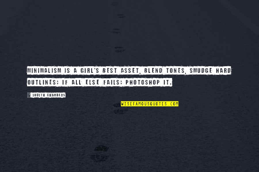 Funny Photoshop Quotes By Judith Chambers: Minimalism is a girl's best asset, blend tones,