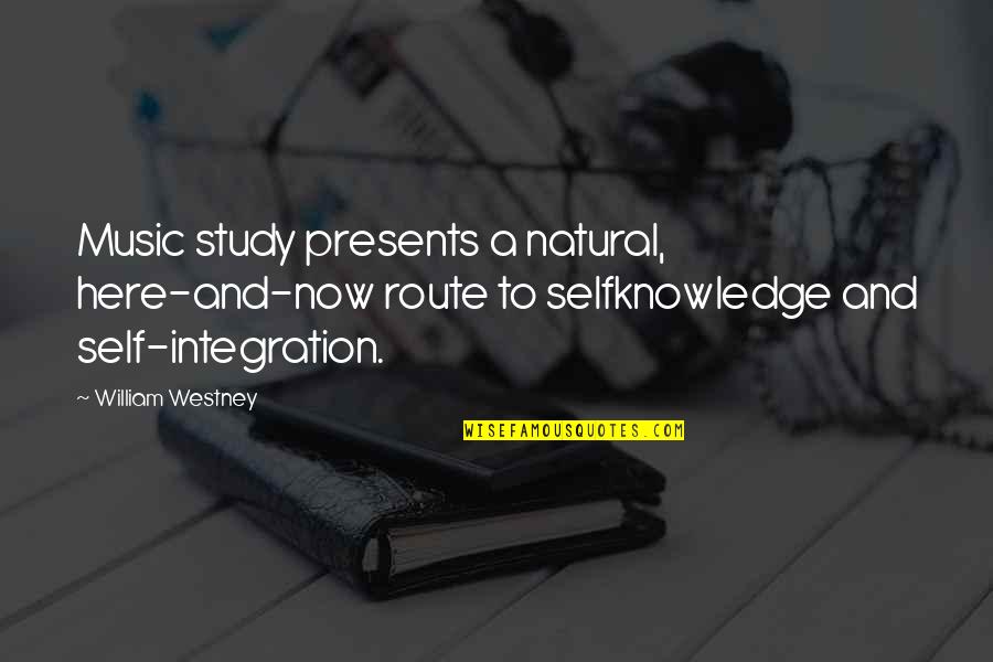 Funny Photoshop Quotes By William Westney: Music study presents a natural, here-and-now route to