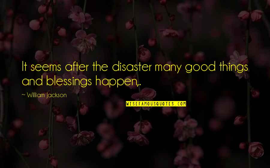 Funny Pic Quotes By William Jackson: It seems after the disaster many good things