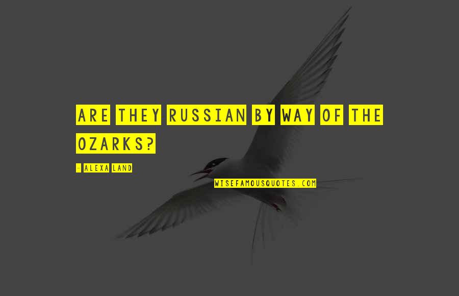 Funny Pic Stitch Quotes By Alexa Land: Are they Russian by way of the Ozarks?