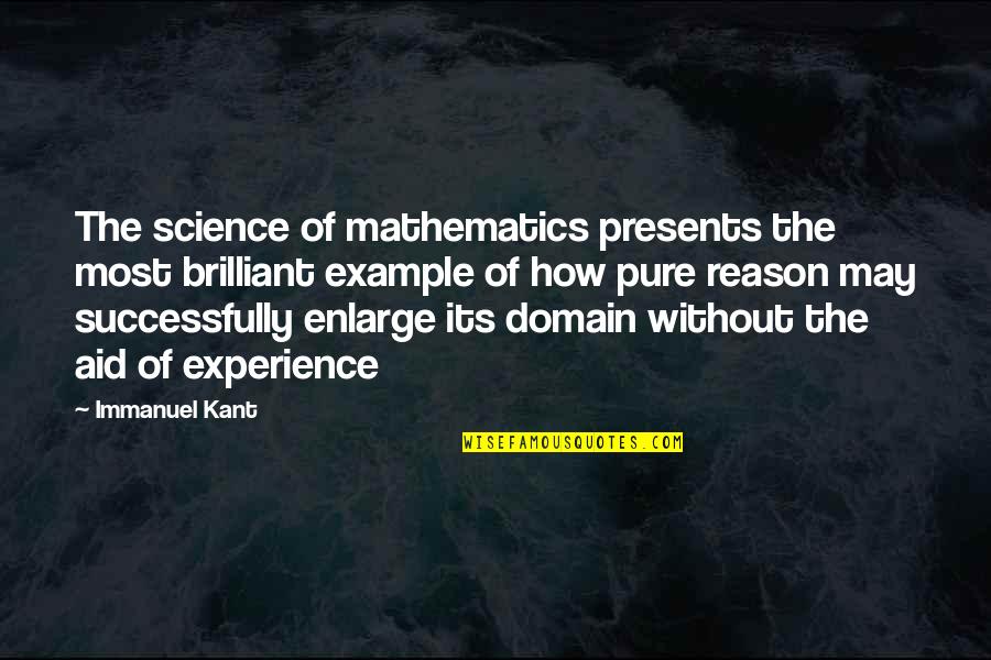 Funny Pick Yourself Up Quotes By Immanuel Kant: The science of mathematics presents the most brilliant