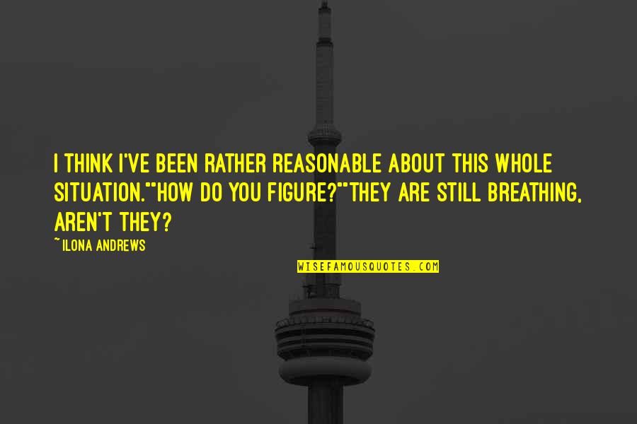 Funny Pickpocket Quotes By Ilona Andrews: I think I've been rather reasonable about this Funny Pickpocket Quotes By Ilona Andrews: I think I've been rather reasonable about this