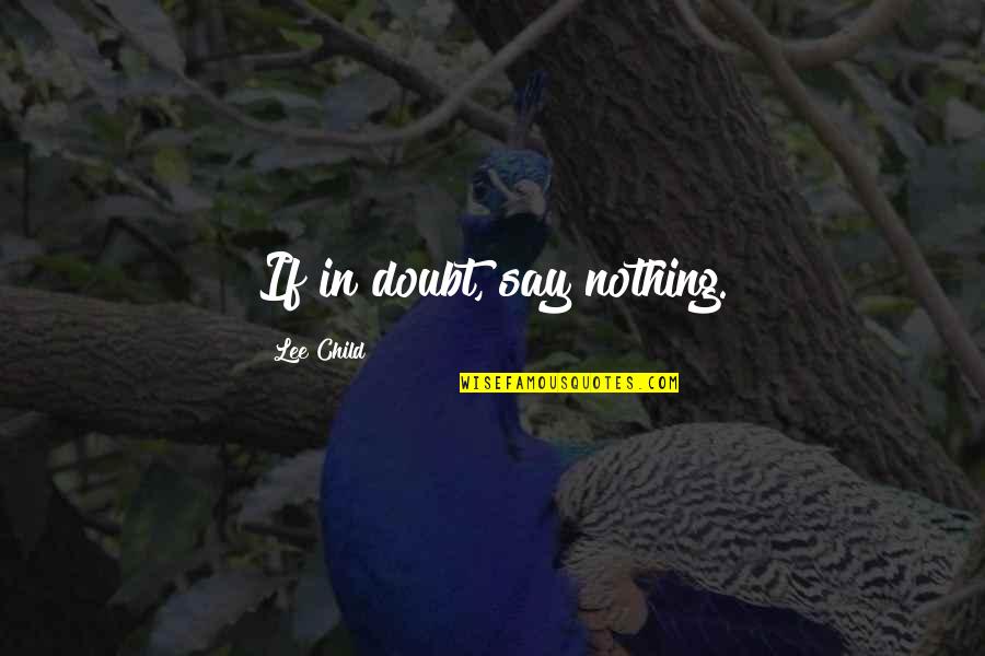Funny Pictures Of Friends Quotes By Lee Child: If in doubt, say nothing.