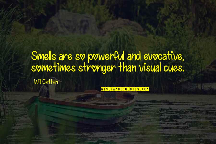 Funny Pictures Plus Quotes By Will Cotton: Smells are so powerful and evocative, sometimes stronger