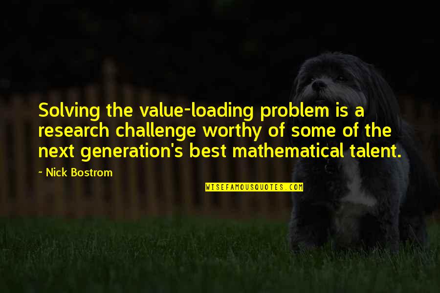 Funny Pictures Quotes By Nick Bostrom: Solving the value-loading problem is a research challenge