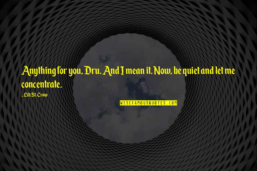 Funny Pie Quotes By Lili St. Crow: Anything for you, Dru. And I mean it.