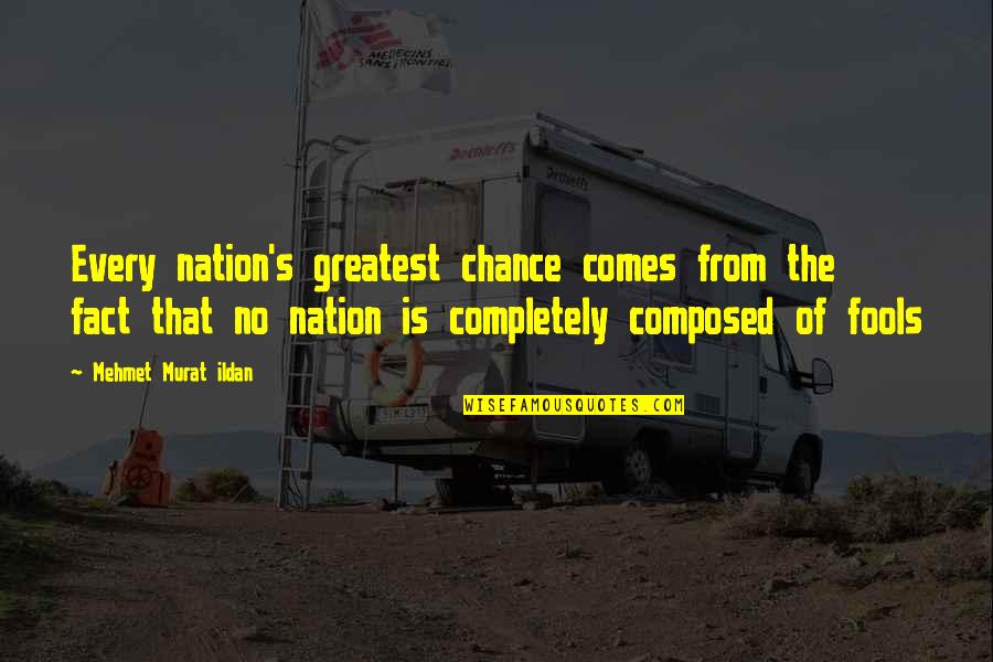 Funny Pie Quotes By Mehmet Murat Ildan: Every nation's greatest chance comes from the fact Funny Pie Quotes By Mehmet Murat Ildan: Every nation's greatest chance comes from the fact