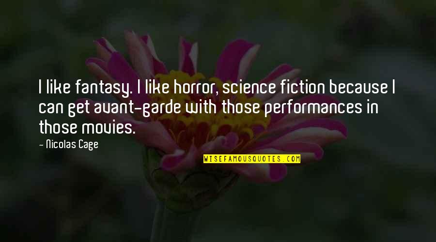Funny Pill Bottle Quotes By Nicolas Cage: I like fantasy. I like horror, science fiction