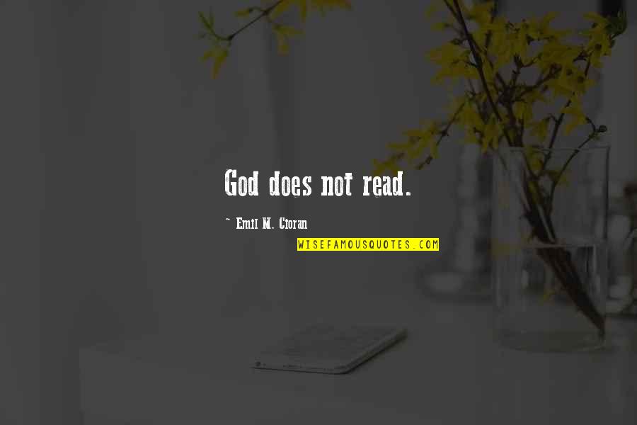Funny Pills Quotes By Emil M. Cioran: God does not read.