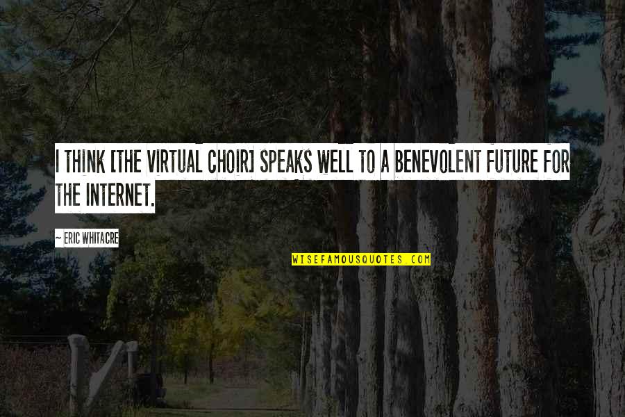 Funny Pipeliner Quotes By Eric Whitacre: I think [the virtual choir] speaks well to