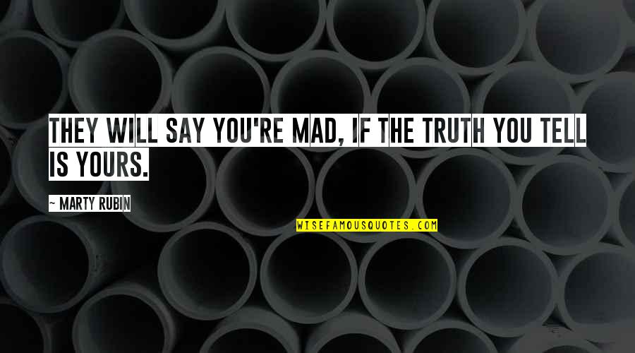 Funny Pirate Birthday Quotes By Marty Rubin: They will say you're mad, if the truth