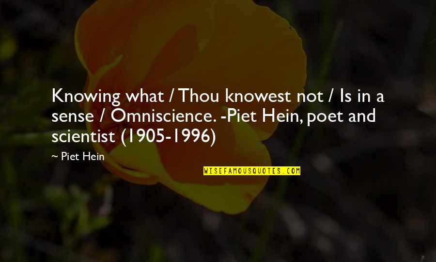 Funny Piss Taking Quotes By Piet Hein: Knowing what / Thou knowest not / Is