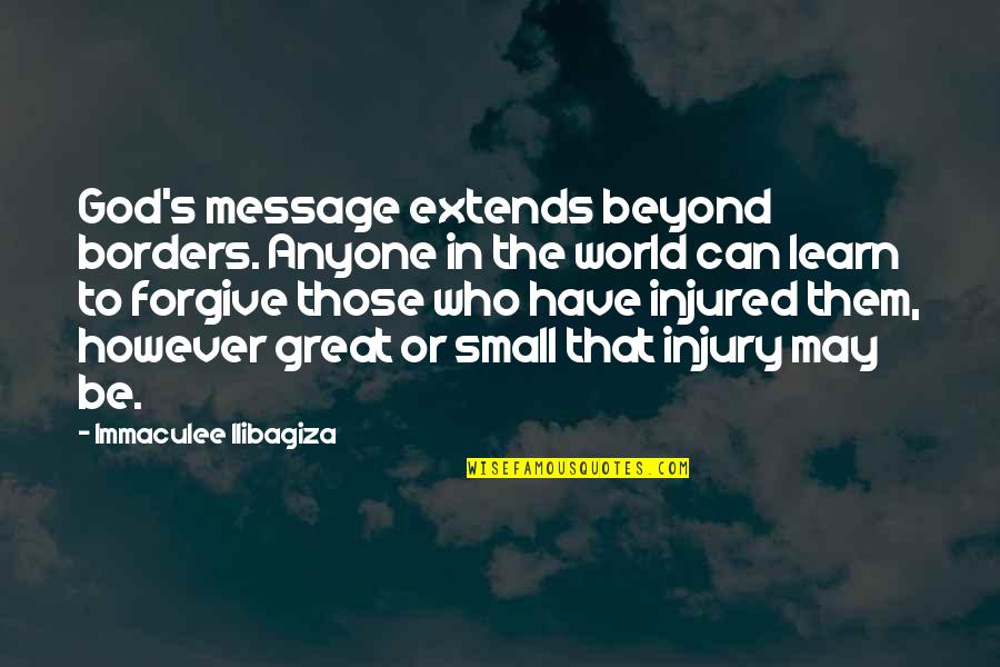 Funny Pissed Off At Work Quotes By Immaculee Ilibagiza: God's message extends beyond borders. Anyone in the