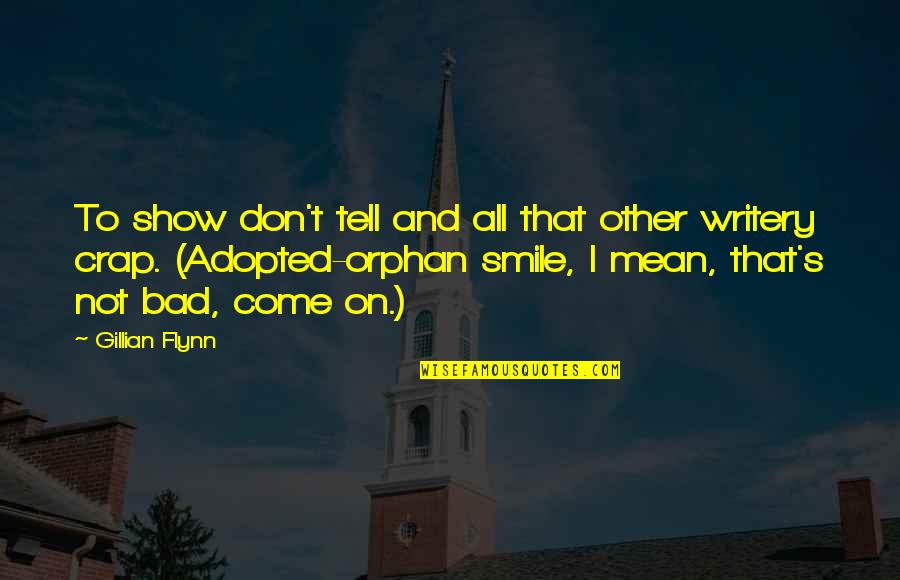 Funny Pissed Up Quotes By Gillian Flynn: To show don't tell and all that other Funny Pissed Up Quotes By Gillian Flynn: To show don't tell and all that other
