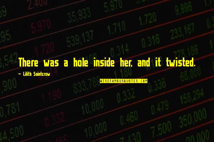 Funny Pistol Quotes By Lilith Saintcrow: There was a hole inside her, and it