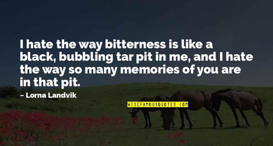 Funny Plan B Quotes By Lorna Landvik: I hate the way bitterness is like a