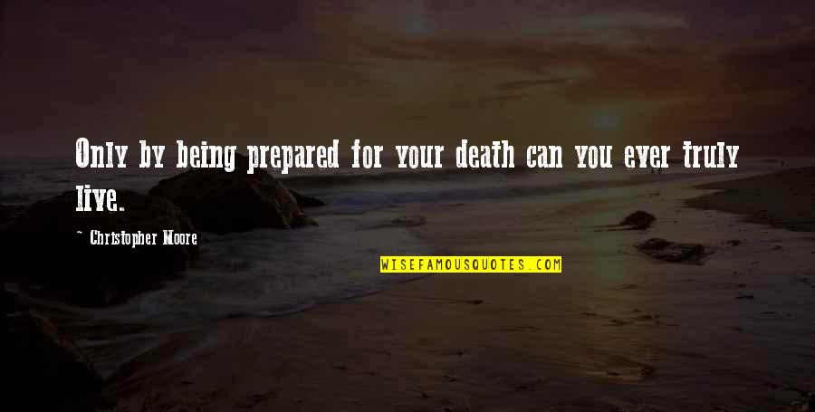 Funny Planes Quotes By Christopher Moore: Only by being prepared for your death can