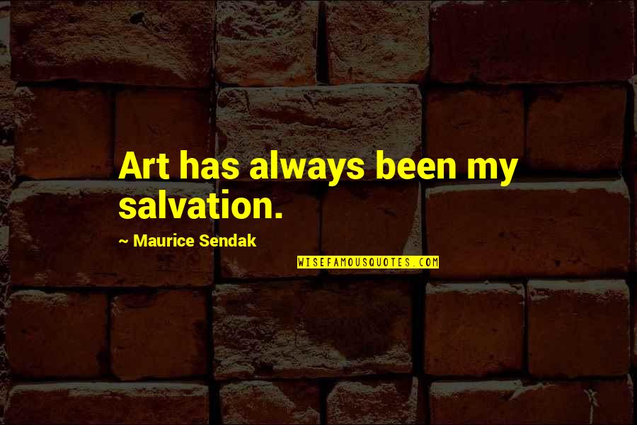 Funny Plank Quotes By Maurice Sendak: Art has always been my salvation.