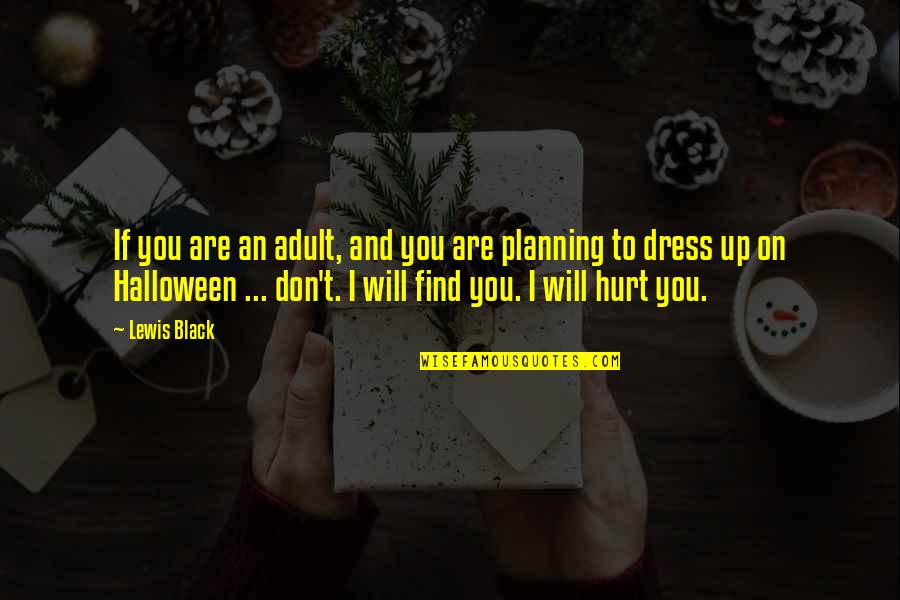 Funny Planning Quotes By Lewis Black: If you are an adult, and you are Funny Planning Quotes By Lewis Black: If you are an adult, and you are