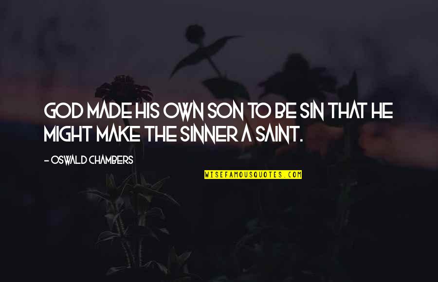 Funny Plaster Cast Quotes By Oswald Chambers: God made His own Son to be sin