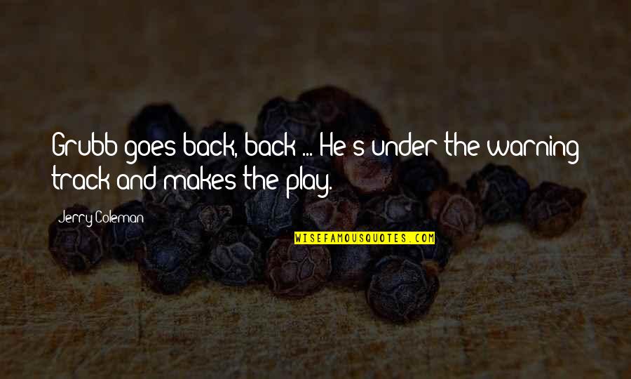 Funny Play Quotes By Jerry Coleman: Grubb goes back, back ... He's under the