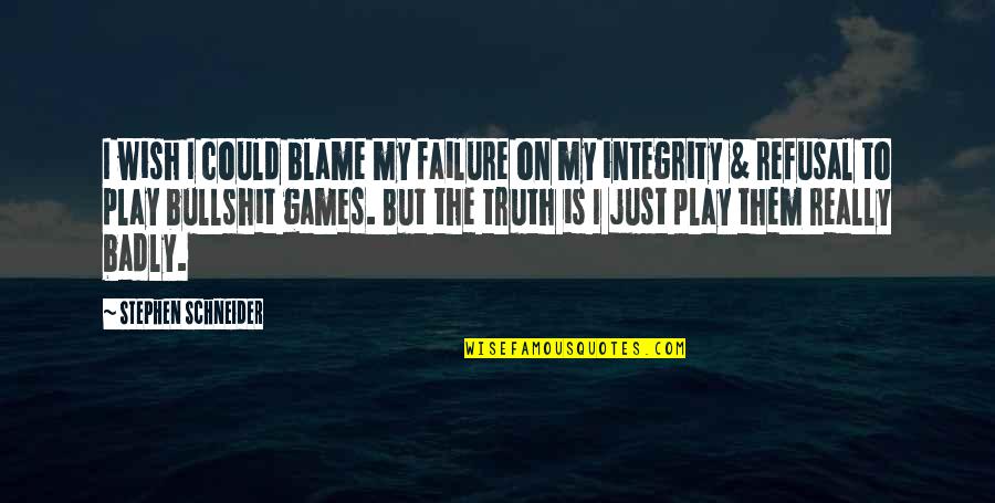 Funny Play Quotes By Stephen Schneider: I wish I could blame my failure on Funny Play Quotes By Stephen Schneider: I wish I could blame my failure on