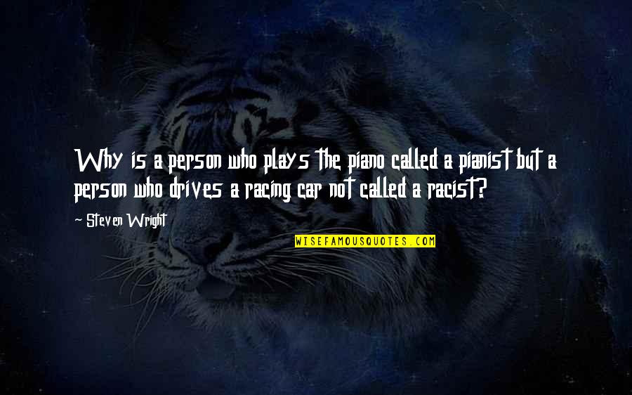 Funny Play Quotes By Steven Wright: Why is a person who plays the piano Funny Play Quotes By Steven Wright: Why is a person who plays the piano
