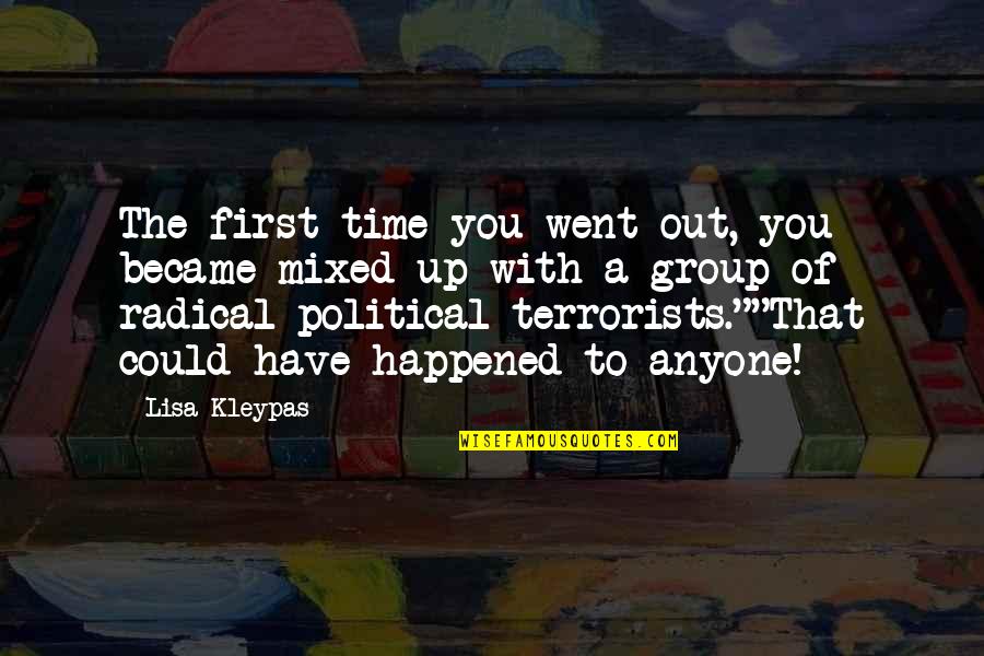 Funny Political Quotes By Lisa Kleypas: The first time you went out, you became