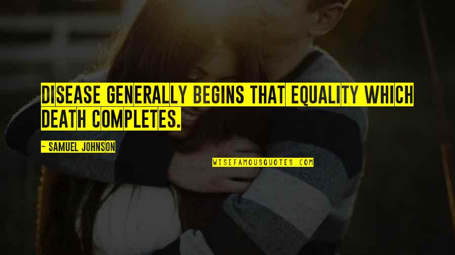 Funny Pollen Quotes By Samuel Johnson: Disease generally begins that equality which death completes. Funny Pollen Quotes By Samuel Johnson: Disease generally begins that equality which death completes.