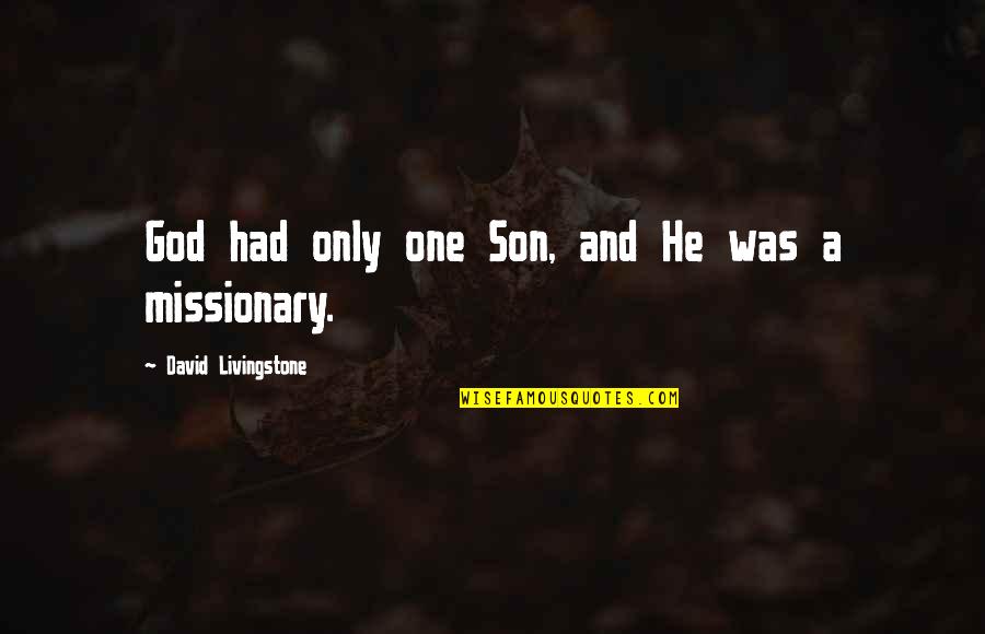 Funny Pondering Quotes By David Livingstone: God had only one Son, and He was