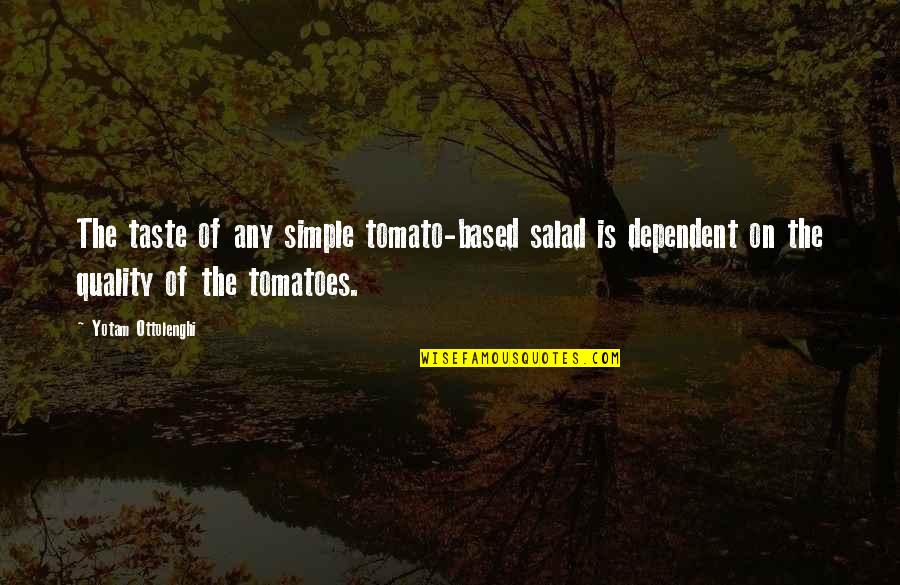 Funny Pontoon Quotes By Yotam Ottolenghi: The taste of any simple tomato-based salad is