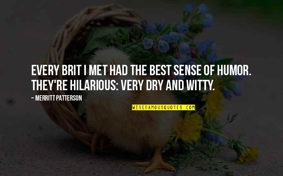 Funny Porcupine Quotes By Merritt Patterson: Every Brit I met had the best sense