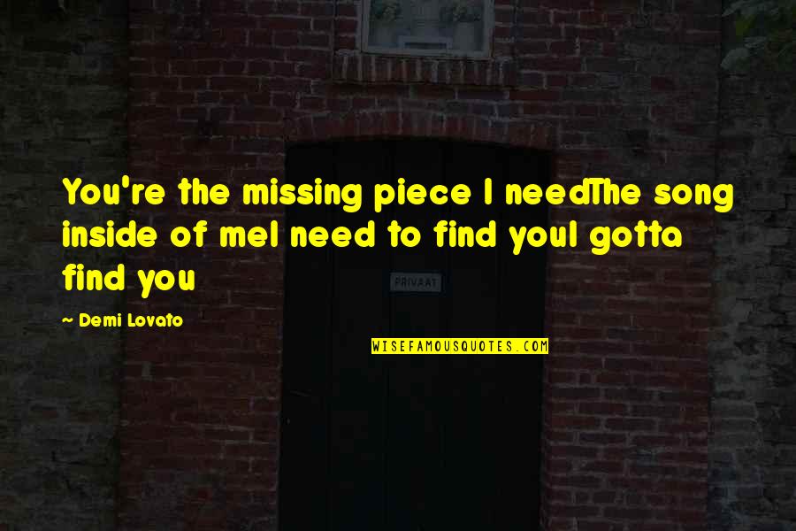 Funny Porta John Quotes By Demi Lovato: You're the missing piece I needThe song inside