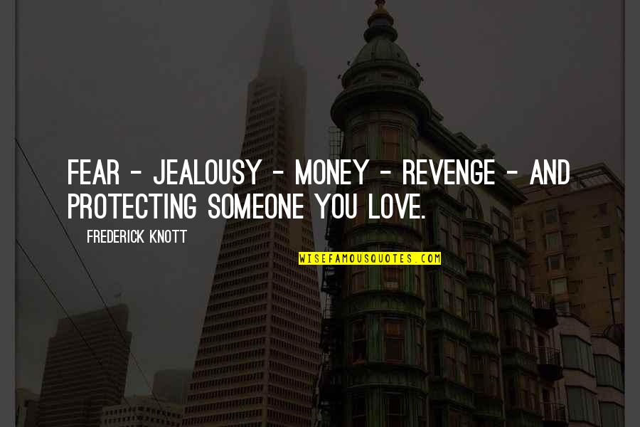 Funny Positive Mental Attitude Quotes By Frederick Knott: Fear - jealousy - money - revenge -