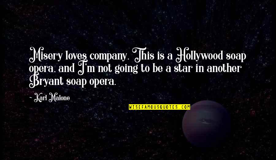 Funny Positive Mental Attitude Quotes By Karl Malone: Misery loves company. This is a Hollywood soap