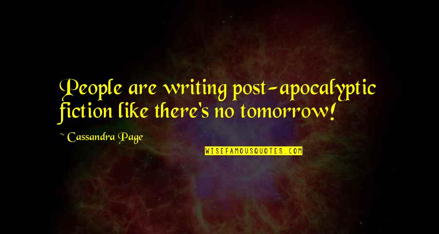 Funny Post-election Quotes By Cassandra Page: People are writing post-apocalyptic fiction like there's no
